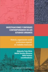 book Investigaciones y enfoques contemporáneos en los estudios urbanos.: Historia, organización social y estructura espacial en ciudades mexicanas