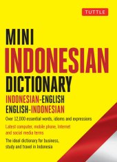 book Mini Indonesian Dictionary: Indonesian-English / English-Indonesian; Over 12,000 essential words, idioms and expressions