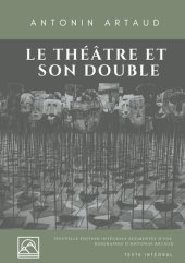 book Le Théâtre et son double: Nouvelle édition augmentée d'une biographie d'Antonin Artaud (texte intégral)