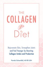 book The Collagen Diet: Rejuvenate Skin, Strengthen Joints and Feel Younger by Boosting Collagen Intake and Production