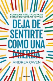 book Deja de sentirte como una mierda: Consejos prácticos para evitar boicotear tu vida