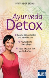 book Ayurveda Detox: Ganzheitlich entgiften und entschlacken / Ayurvedische Darmpflege / Tipps für jeden Typ und jeden Tag