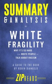 book Summary & Analysis of White Fragility: Why It's So Hard for White People to Talk About Racism | A Guide to the Book by Robin DiAngelo