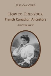 book How to Find Your French Canadian Ancestors: An Overview