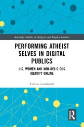 book Performing Atheist Selves in Digital Publics: U.S. Women and Non-Religious Identity Online