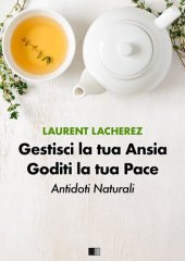 book Gestisci la tua Ansia Goditi la tua Pace: Antidoti naturali