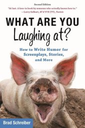 book What Are You Laughing At?: How to Write Humor for Screenplays, Stories, and More