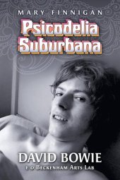 book Psicodelia Suburbana--David Bowie e o Beckenham Arts Lab