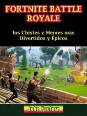 book Fortnite Battle Royale: los Chistes y Memes más Divertidos y Épicos