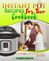 book Instant Pot for Two Cookbook: Over 140 Easy and Delicious Recipes