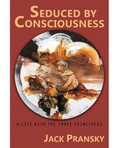 book Seduced by Consciousness: A Life with The Three Principles