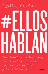 book #EllosHablan: Testimonios de hombres, la relación con sus padres, el machismo y la violencia.