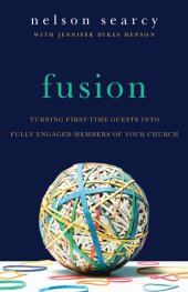 book Fusion: Turning First-Time Guests into Fully Engaged Members of Your Church