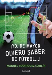 book ¡Yo, de mayor, quiero saber de fútbol...!