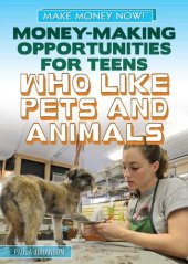 book Money-Making Opportunities for Teens Who Like Pets and Animals