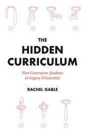 book The Hidden Curriculum: First Generation Students at Legacy Universities