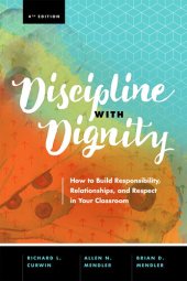 book Discipline with Dignity: How to Build Responsibility, Relationships, and Respect in Your Classroom