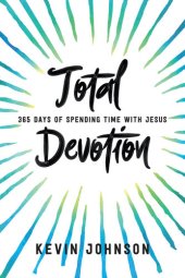 book Total Devotion: 365 Days of Spending Time With Jesus