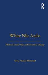 book White Nile Arabs: Political Leadership and Economic Change Volume 53