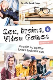 book Sex, Brains, and Video Games: Information and Inspiration for Youth Services Librarians