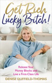 book Get Rich, Lucky Bitch: Release Your Money Blocks and Live a First-Class Life