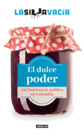 book El dulce poder: Así funciona la politica en Colombia