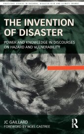 book The Invention of Disaster: Power and Knowledge in Discourses on Hazard and Vulnerability