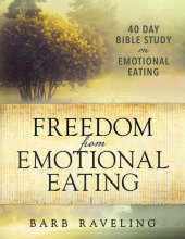 book Freedom from Emotional Eating: A Weight Loss Bible Study