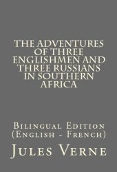 book The Adventures of Three Englishmen and Three Russians in Southern Africa: Bilingual Edition (English – French)