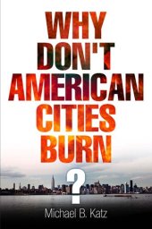 book Why Don't American Cities Burn?