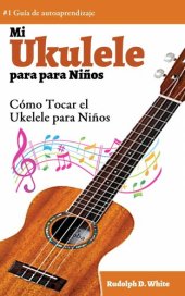 book Mi Ukelele para Niños: Cómo Tocar el Ukelele para Niños