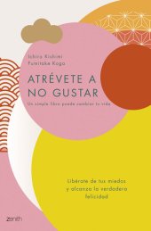 book Atrévete a no gustar: Libérate de tus miedos y alcanza la verdadera felicidad