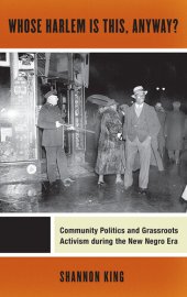 book Whose Harlem Is This, Anyway?: Community Politics and Grassroots Activism During the New Negro Era