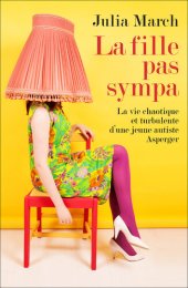 book La fille pas sympa: La vie chaotique et turbulente d'une jeune autiste Asperger