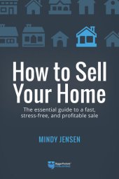 book How to Sell Your Home: The Essential Guide to a Fast, Stress-Free, and Profitable Sale