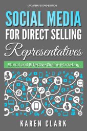 book Social Media for Direct Selling Representatives: Ethical and Effective Online Marketing, 2018 Edition