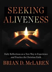 book Seeking Aliveness: Daily Reflections on a New Way to Experience and Practice the Christian Faith