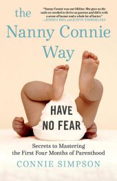 book The Nanny Connie Way: Secrets to Mastering the First Four Months of Parenthood