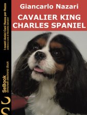 book Cavalier King Charles Spaniel: I Nostri Amici Cani Razza per Razza