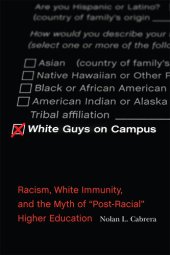 book White Guys on Campus: Racism, White Immunity, and the Myth of "Post-Racial" Higher Education