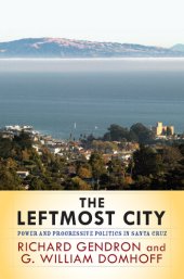 book The Leftmost City: Power and Progressive Politics in Santa Cruz