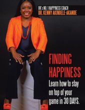 book Finding Happiness: Learn How to Stay on Top of Your Game in 30 Days