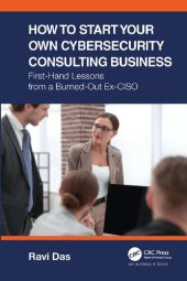 book How to Start Your Own Cybersecurity Consulting Business: First-Hand Lessons from a Burned-Out Ex-CISO