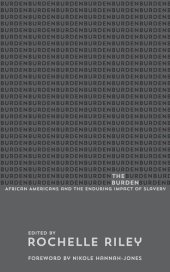 book The Burden: African Americans and the Enduring Impact of Slavery