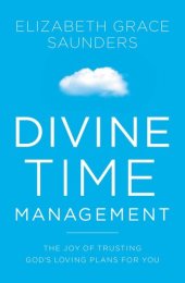 book Divine Time Management: The Joy of Trusting God's Loving Plans for You