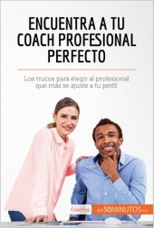 book Encuentra a tu coach profesional perfecto: Los trucos para elegir al profesional que más se ajuste a tu perfil