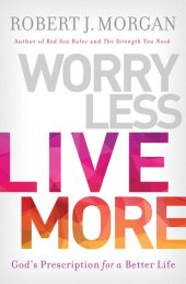 book Worry Less, Live More: God's Prescription for a Better Life