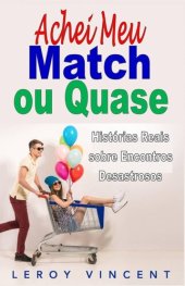 book Achei Meu Match, ou Quase: Histórias Reais sobre Encontros Desastrosos