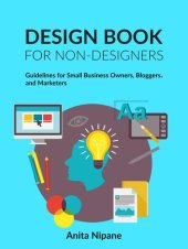 book Design Book for Non-Designers: Guidelines for Small Business Owners, Bloggers, and Marketers