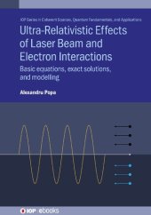 book Ultra-Relativistic Effects of Laser Beam and Electron Interactions: Basic Equations, Exact Solutions, and Modelling